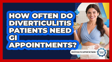 How Often Do Diverticulitis Patients Need GI Appointments? - Diverticulitis Support Network