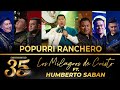 Los Milagros de Cristo ft. Humberto Saban - Popurri Ranchero - 35 Años (En Vivo)