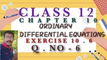 CLASS 12 | MATHS | CHAPTER 10 | ORDINARY DIFFERENTIAL EQUATIONS | EXERCISE 10.6 | Q.NO - 6