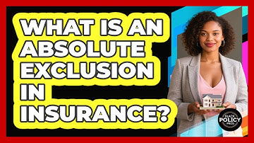 What Is An Absolute Exclusion In Insurance? - Black Policy Pros