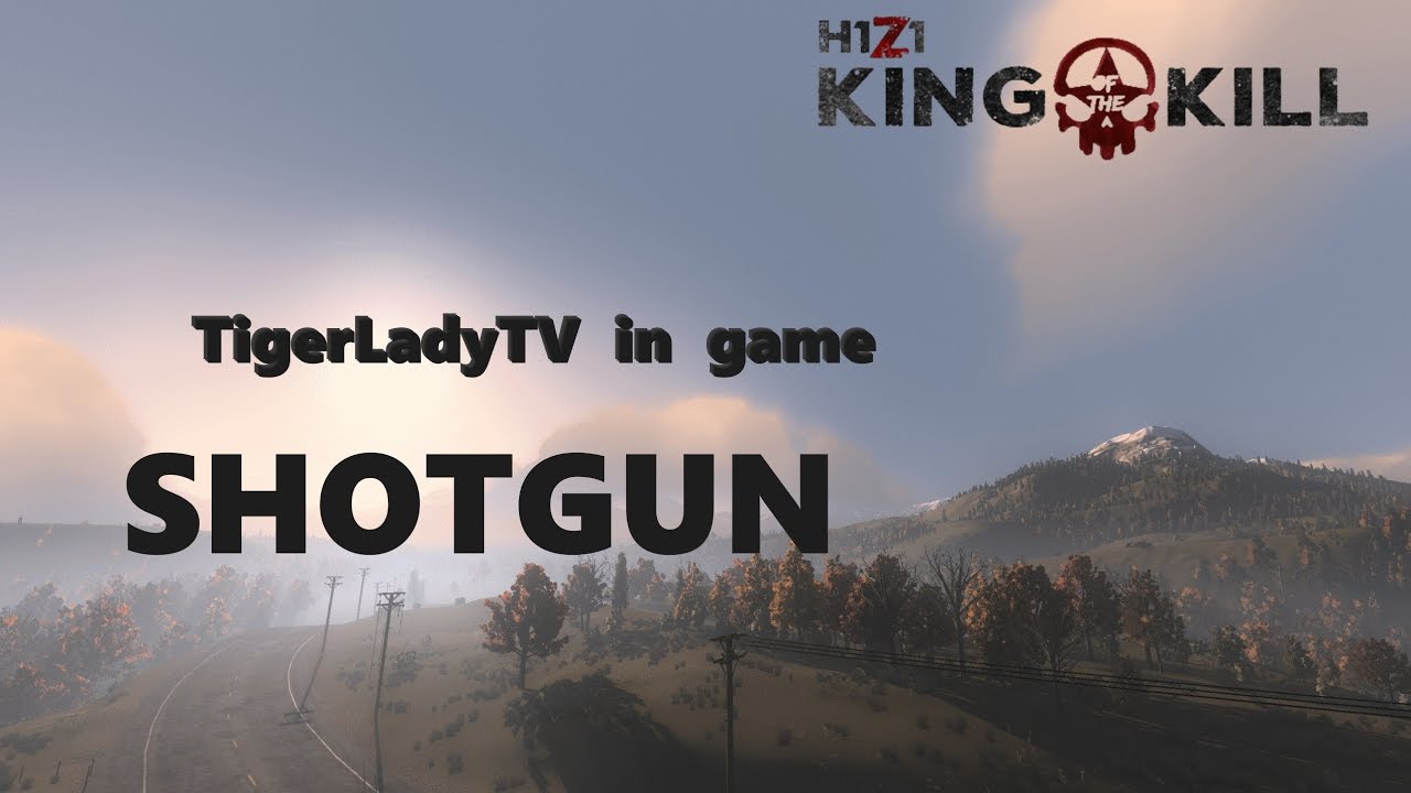 H1Z1 King of the Kill - shotgun kill - TigerLadyTV #2