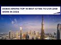 Dubai among top 10 best cities for expats to live and work