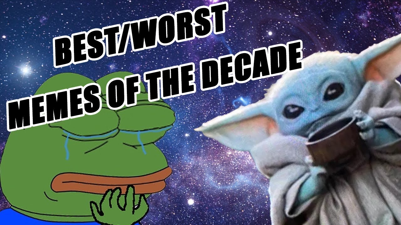 BEST/WORST MEMES OF THE DECADE (2010-2019)