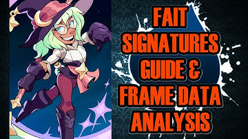 Fait Signatures Guide & Frame Data