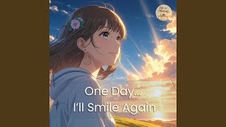 One Day, I'll Smile Again