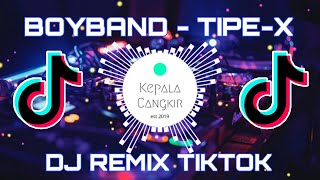Download Lagu DJ REMIX TIKTOK BOYBAND - TIPE X (BREAKBEAT) MP3