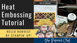 Rustic Harvest Workshop Series Part 1 - Introduction to Heat Embossing - Hello Harvest Stampin’ Up!