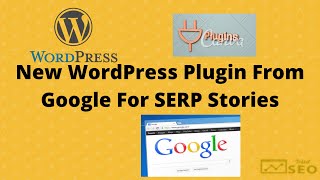 WordPress Plugin From Google For SERP Stories