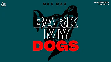 BARK MY DOGS (Official Audio) MAX MZK | Punjabi Songs 2023 | Punjabi Songs | Jass Studios