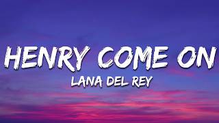 Download Lagu Lana Del Rey - Henry, come on (Lyrics) MP3