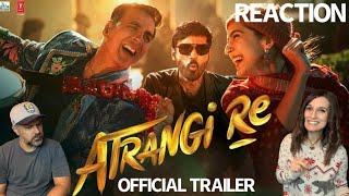 ATRANGI RE - Official Trailer REACTION | Akshay Kumar | Dhanush | Sara Ali Khan