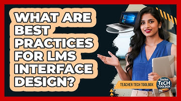 What Are Best Practices For LMS Interface Design?