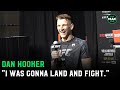 Dan Hooker: 'I agreed to come on this date, and to be on this weight. Travel doesn't change that'