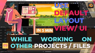 How to Use Default Settings While Working on Other Projects or UI in BLENDER