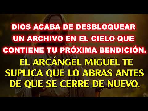 💸 DIOS ACABA DE DESBLOQUEAR UN ARCHIVO EN EL CIELO QUE CONTIENE TU PRÓXIMA BENDICIÓN