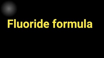 Fluoride formula||What is the formula for fluoride ion?