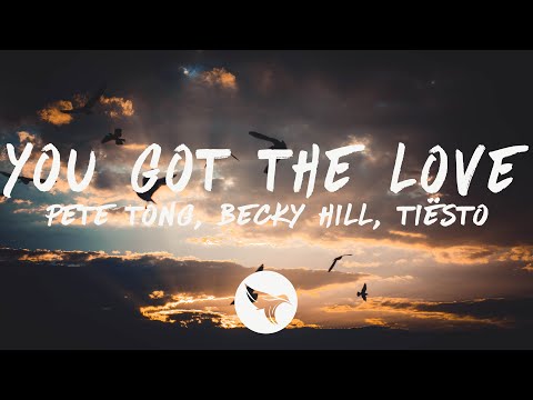 Pete Tong x Becky Hill - You Got The Love (Tiësto Remix) [Lyrics]