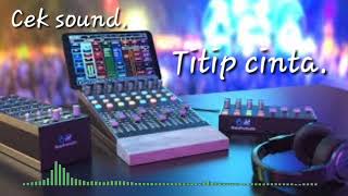 Cek sound. Titip cinta ona sutra.