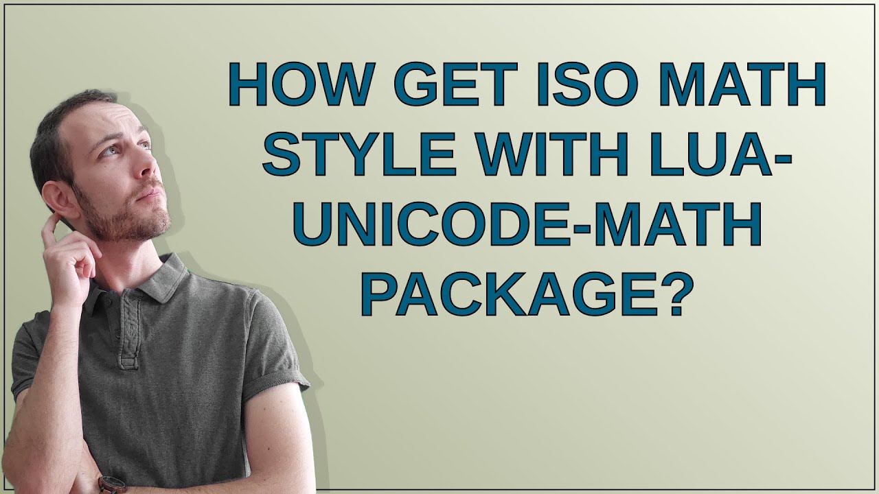 Tex: Как получить математические выражения в стиле ISO с помощью пакета lua-unicode-math?