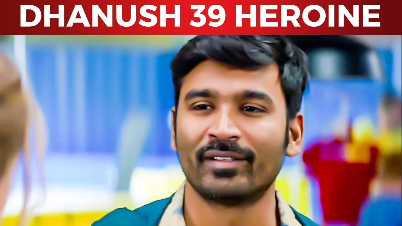 Actor Dhanush To Pair With Tollywood Actress In Dhanush39 | Dhanush | Sneha | Durai Senthilkumar