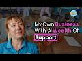 My Own Business with a Wealth of Support