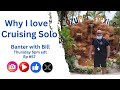 Why i love cruising solo  banter with bill ep 57