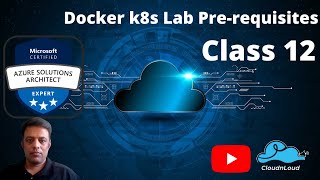 AZURE Docker k8s Lab Pre-requisites - Class 12 | DevOps Architect Free Training | #cloudnloud