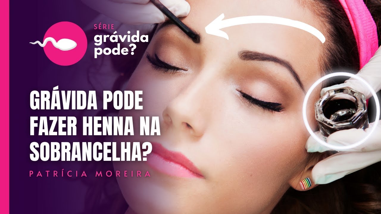GRÁVIDA PODE FAZER SOBRANCELHAS COM HENNA? | Boa Gravidez - Patrícia Moreira GRÁVIDA PODE FAZER SOBRANCELHAS COM HENNA? | Boa Gravidez - Patrícia Moreira