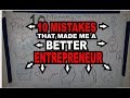 TOP 10 mistakes that made me a better entrepreneur 2018