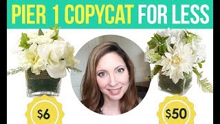 Same Look For LESS MONEY | DIY Dollar Tree Floral Decor | Pier 1 DIY