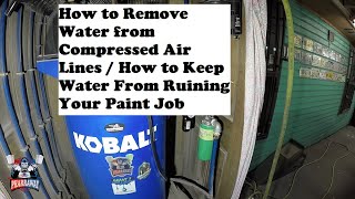 How to Remove Water from Compressed Air Lines / How to Keep Water From Ruining Your Paint Job