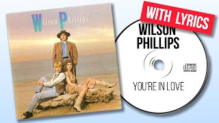 Wilson Phillips - You're In Love (Lyrics)