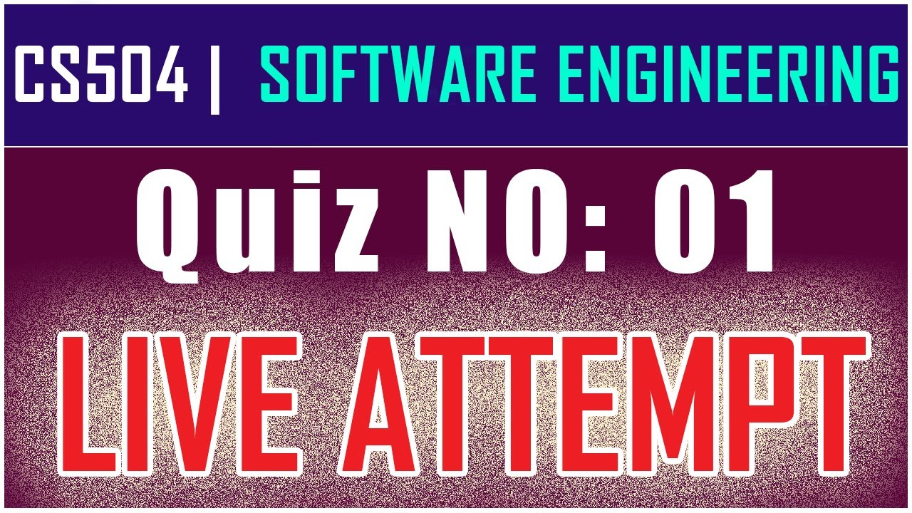 CS504 - Software Engineering - I  Quiz No 1 Live Attempt | By Anjam Hussain