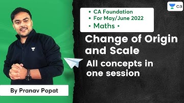 Change of Origin and Scale in One Shot | Statistics | CA Foundation | Pranav Popat