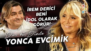 YONCA EVCİMİK "HEP DOĞRU ŞEYLER YAPTIM!"