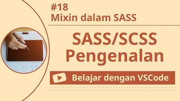 [Belajar dengan VSCode] Dasar-dasar SASS/SCSS #18 Mixin dalam SASS