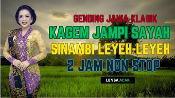 Gending Jawa Klasik Nonstop 2 Jam   Gending Jawa Kagem Jampi Sayah, Midangetaken Sinambi Leyeh leyeh