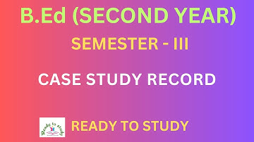 B.Ed. Second Year Third Semester Case Study Record