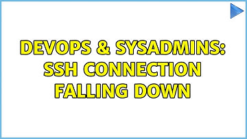 DevOps & SysAdmins: SSH connection falling down (2 Solutions!!)