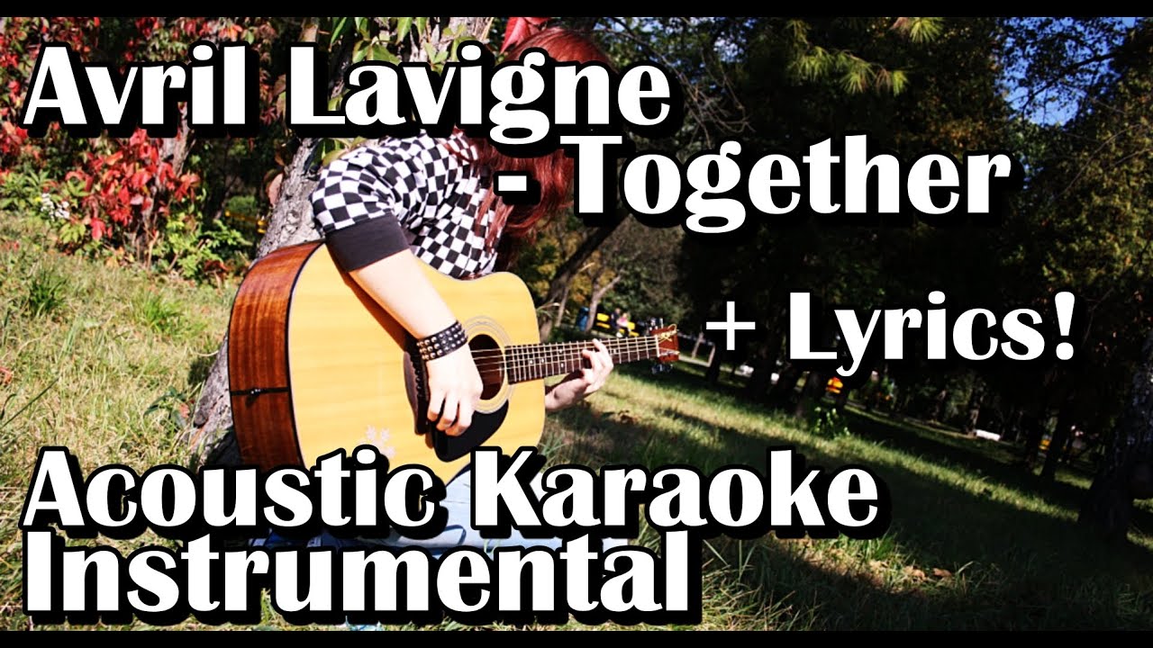 Avril Lavigne - Together (Acoustic Karaoke Instrumental With Lyrics)