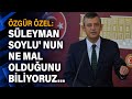 Özgür Özel: Süleyman Soylu' nun ne mal olduğunu biliyoruz