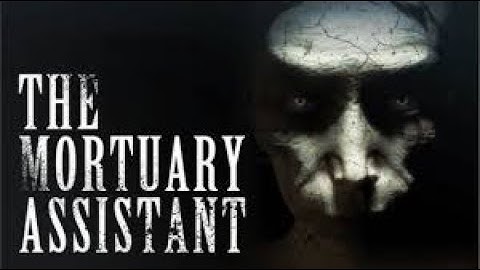 The Mortuary Assistant Shift 1 Part 1 No Commentary