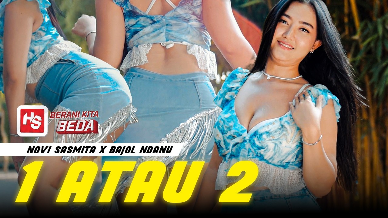 1 ATAU 2 - Novi Sasmita ft. Bajol Ndanu (Official Music Video)