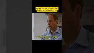 Prince William reveals how fatherhood changed him