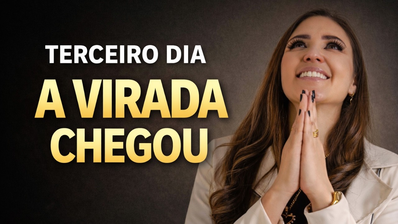 TERCEIRO DIA: A VIRADA QUE VOCÊ ESTAVA ESPERANDO | Faça seu pedido de oração