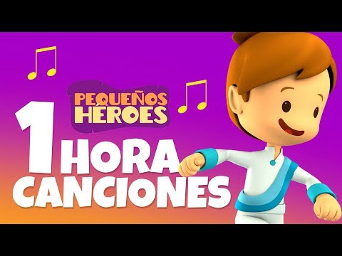 1 HORA ??? | LAS CANCIONES DE PEQUEÑOS HEROES