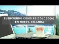 ¿Cómo Ejercer como Psicólogo en Nueva Zelanda? - Testimonio Lorena