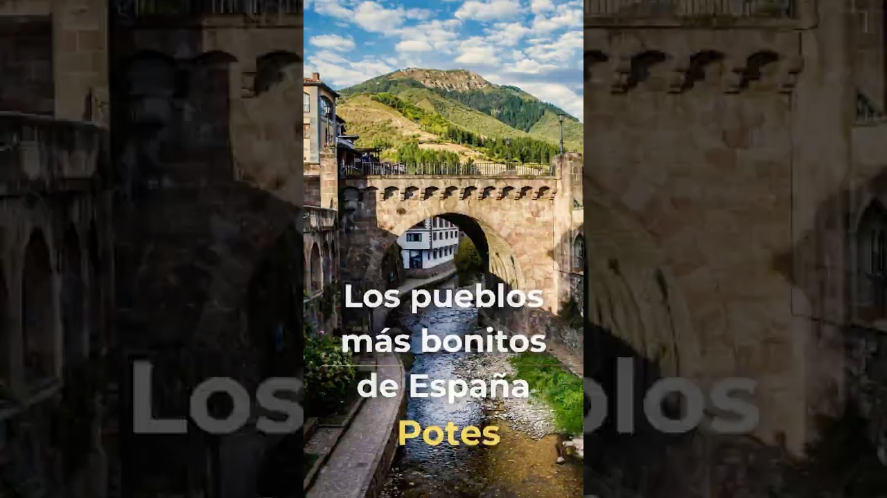Potes: el corazón de Liébana entre puentes y montañas 🏔️