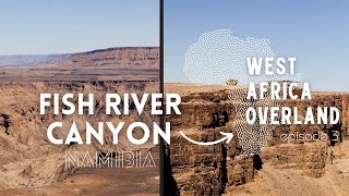 Fish River Canyon Namibia, the Grand Canyon of Africa - West Africa Overland Episode 3