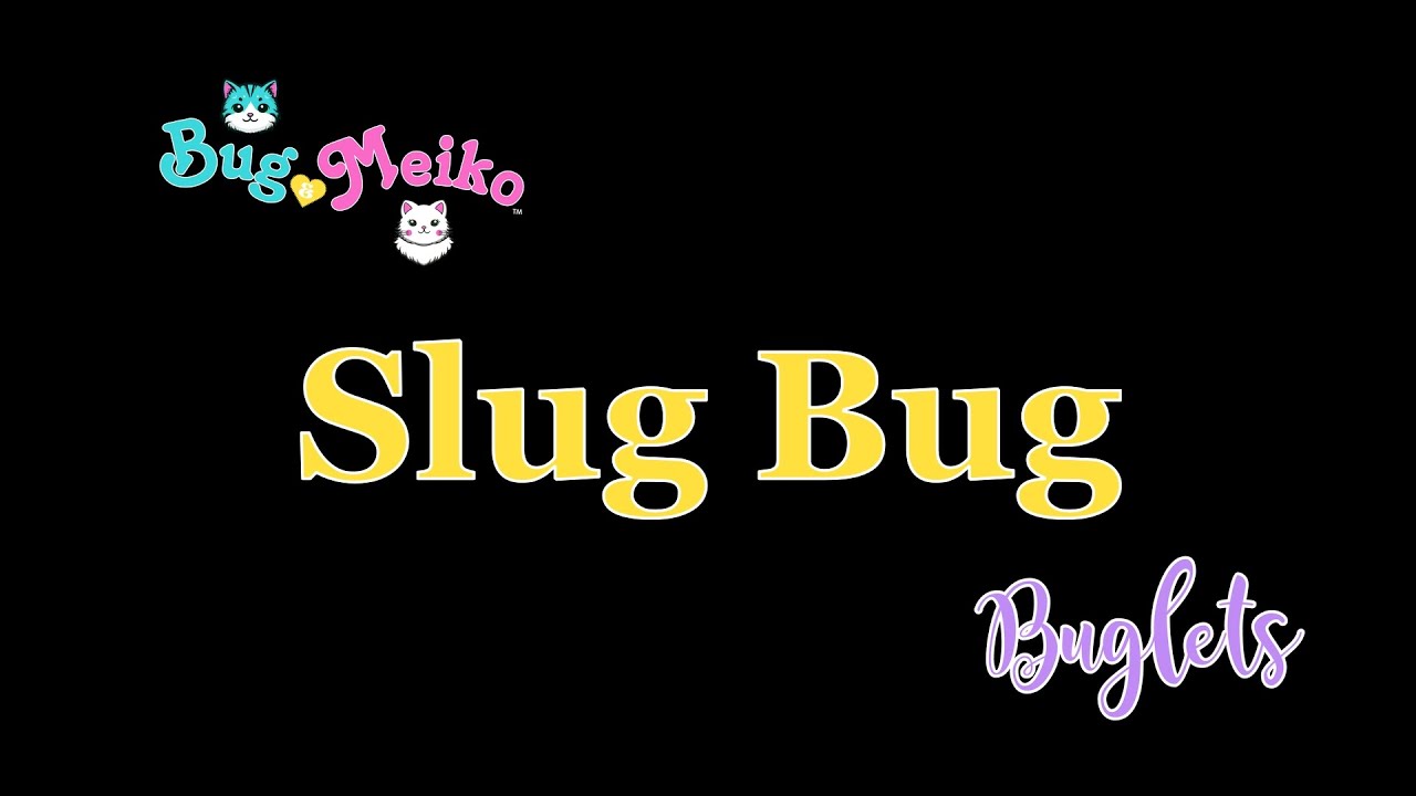Slug Bug | Buglet #1